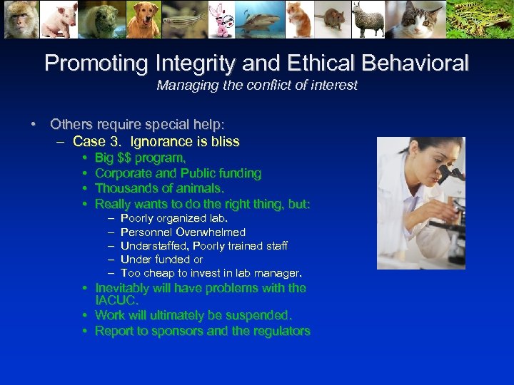 Promoting Integrity and Ethical Behavioral Managing the conflict of interest • Others require special