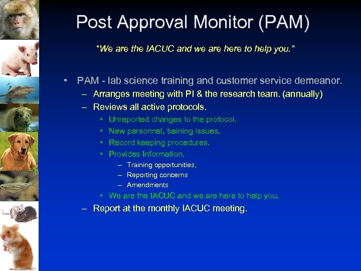 Post Approval Monitor (PAM) “We are the IACUC and we are here to help