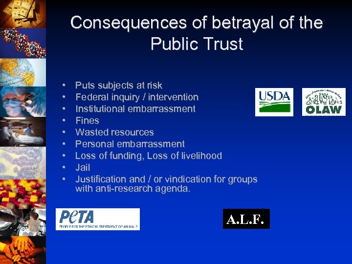 Consequences of betrayal of the Public Trust • • • Puts subjects at risk