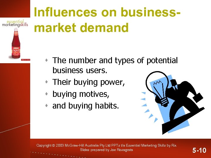 Influences on businessmarket demand s The number and types of potential business users. s