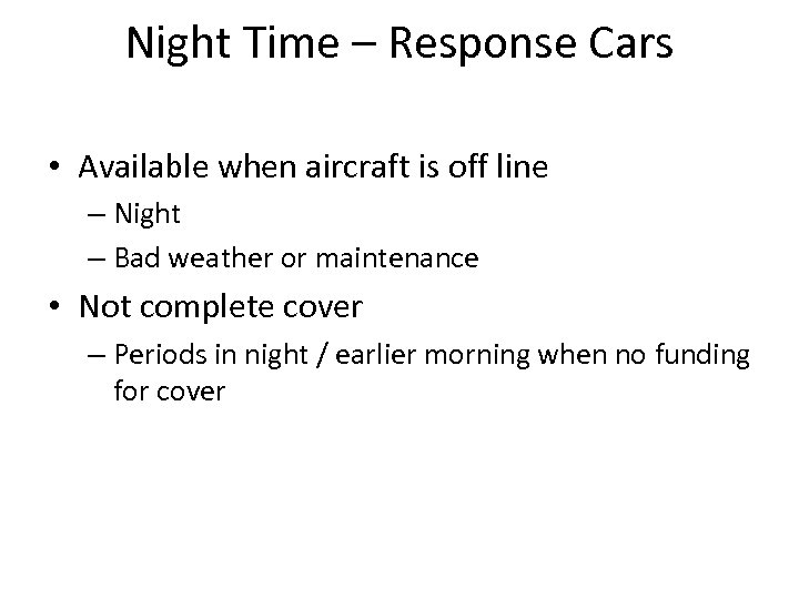 Night Time – Response Cars • Available when aircraft is off line – Night