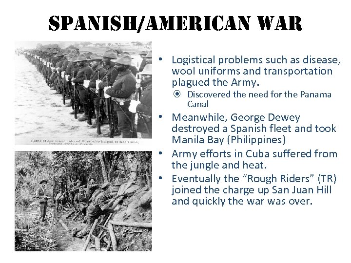 spanish/american war • Logistical problems such as disease, wool uniforms and transportation plagued the
