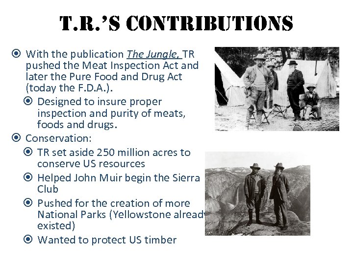 t. r. ’s contributions With the publication The Jungle, TR pushed the Meat Inspection