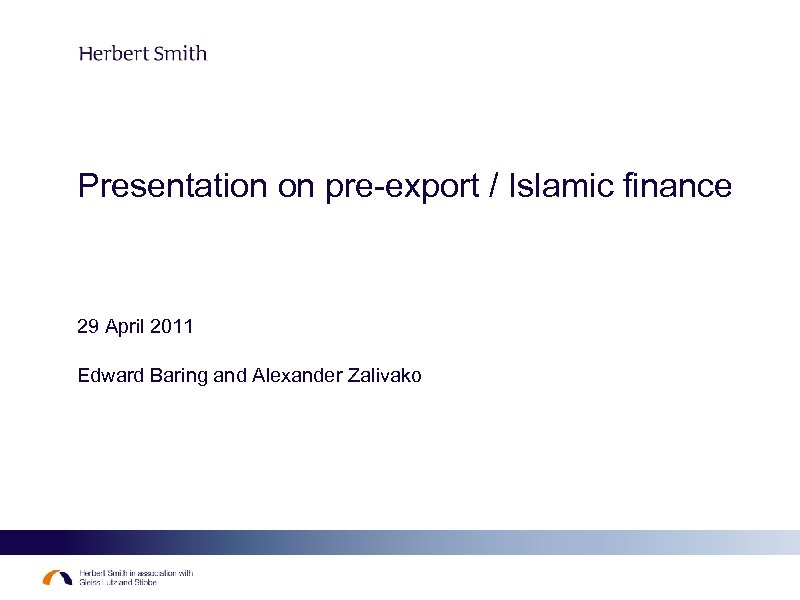 Presentation on pre-export / Islamic finance 29 April 2011 Edward Baring and Alexander Zalivako