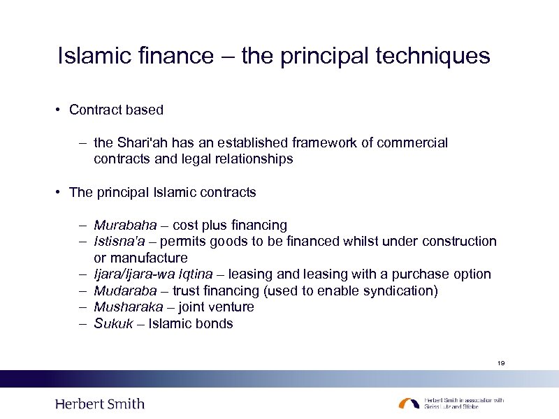Islamic finance – the principal techniques • Contract based – the Shari'ah has an