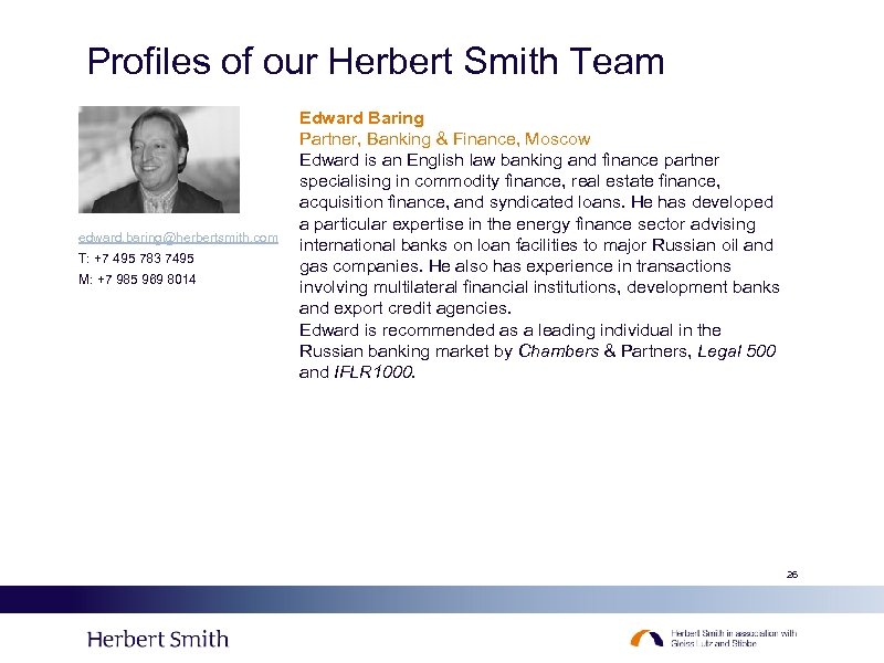 Profiles of our Herbert Smith Team edward. baring@herbertsmith. com T: +7 495 783 7495