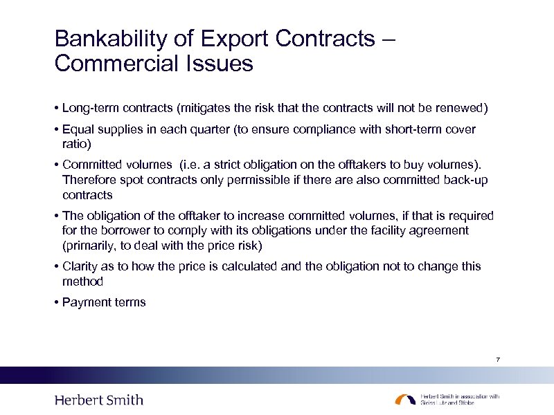 Bankability of Export Contracts – Commercial Issues • Long-term contracts (mitigates the risk that