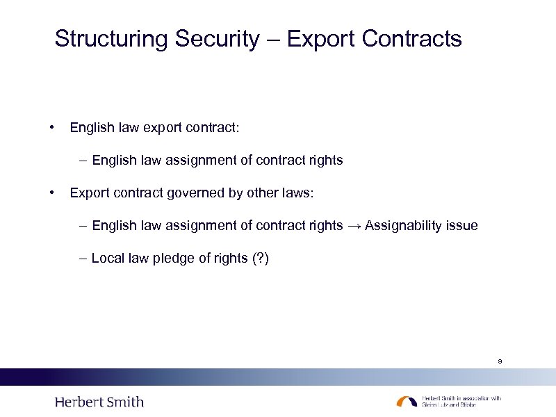 Structuring Security – Export Contracts • English law export contract: – English law assignment