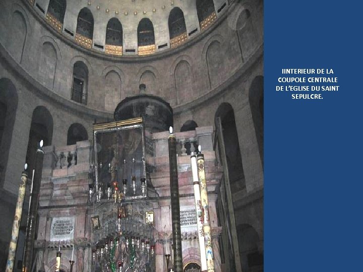 IINTERIEUR DE LA COUPOLE CENTRALE DE L’EGLISE DU SAINT SEPULCRE. Thursday, March 15, 2018