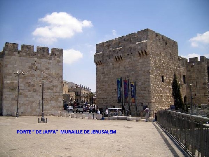 PORTE “ DE JAFFA” MURAILLE DE JERUSALEM Thursday, March 15, 2018 14 