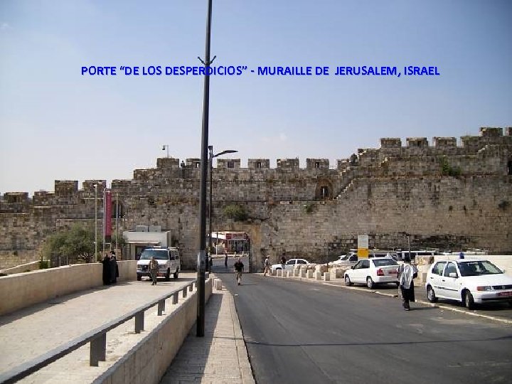 PORTE “DE LOS DESPERDICIOS” - MURAILLE DE JERUSALEM, ISRAEL Thursday, March 15, 2018 16