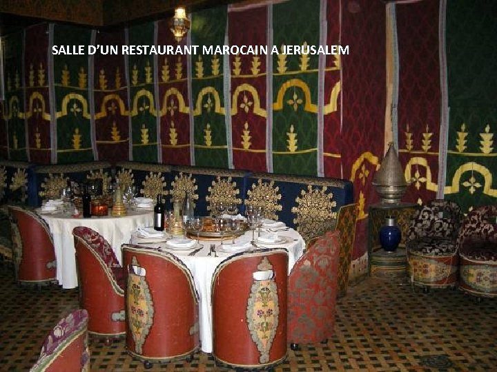 SALLE D’UN RESTAURANT MAROCAIN A JERUSALEM 