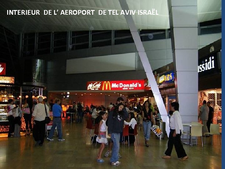 INTERIEUR DE L’ AEROPORT DE TEL AVIV ISRAËL 