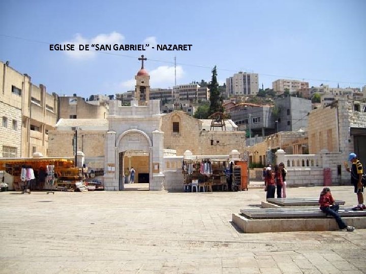 EGLISE DE “SAN GABRIEL” - NAZARET 