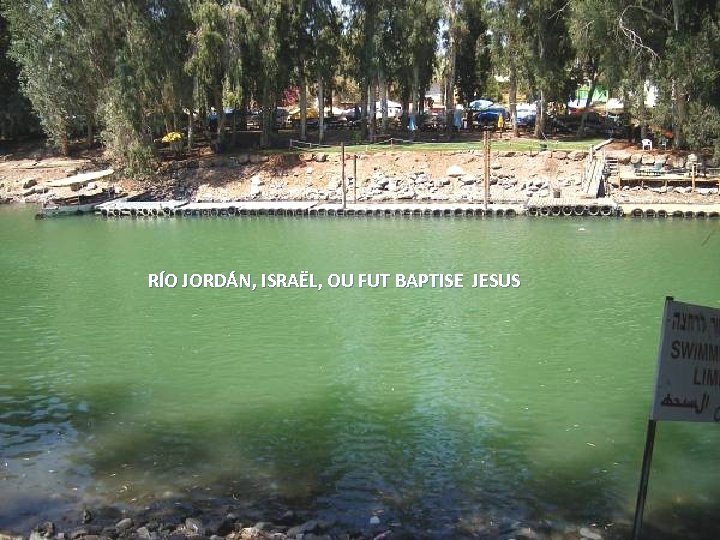 RÍO JORDÁN, ISRAËL, OU FUT BAPTISE JESUS Thursday, March 15, 2018 60 