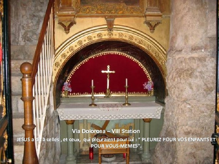 Vía Dolorosa – VIII Station JESUS a dit à celles , et ceux, qui