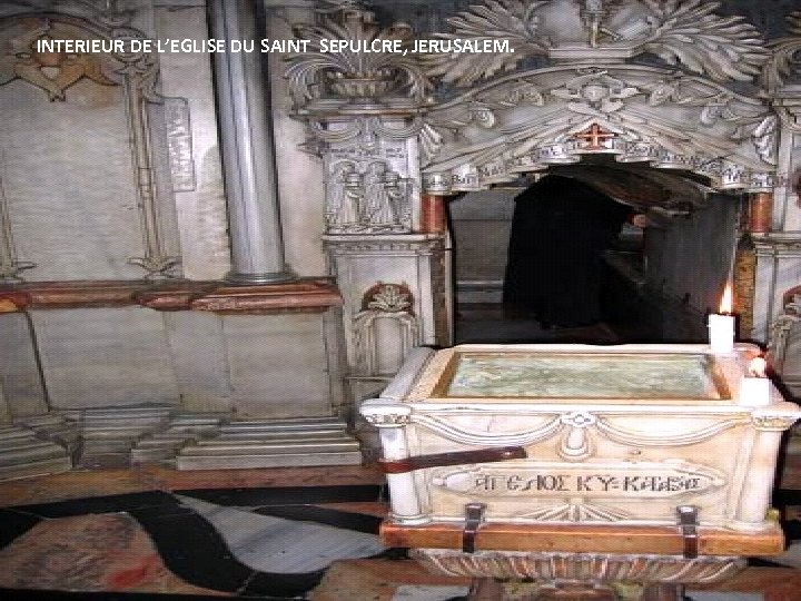 INTERIEUR DE L’EGLISE DU SAINT SEPULCRE, JERUSALEM. 