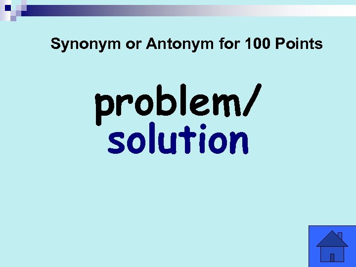 Synonym or Antonym for 100 Points problem/ solution 