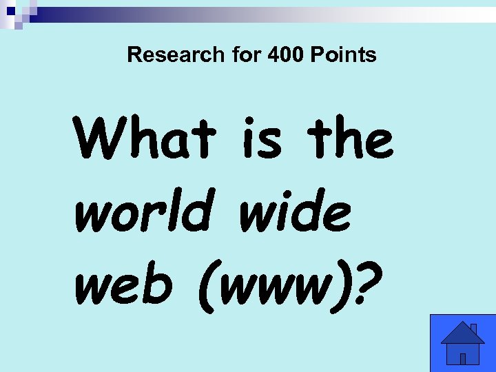 Research for 400 Points What is the world wide web (www)? 