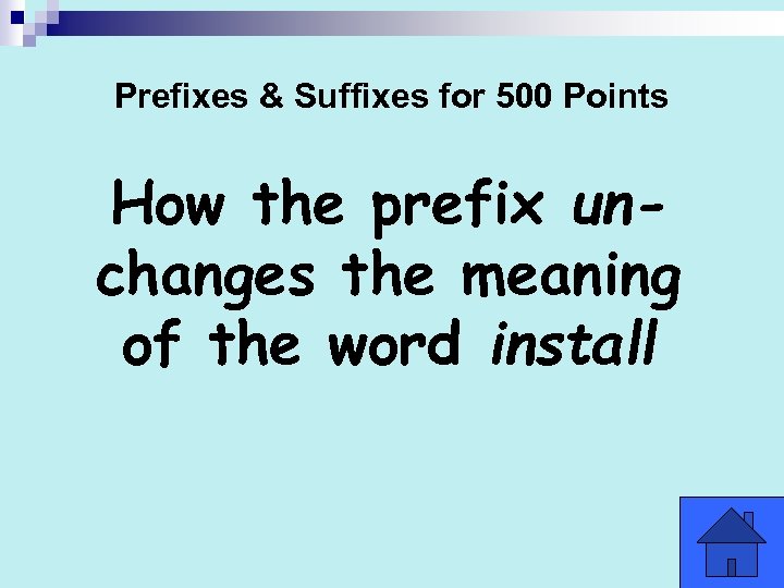 Prefixes & Suffixes for 500 Points How the prefix unchanges the meaning of the