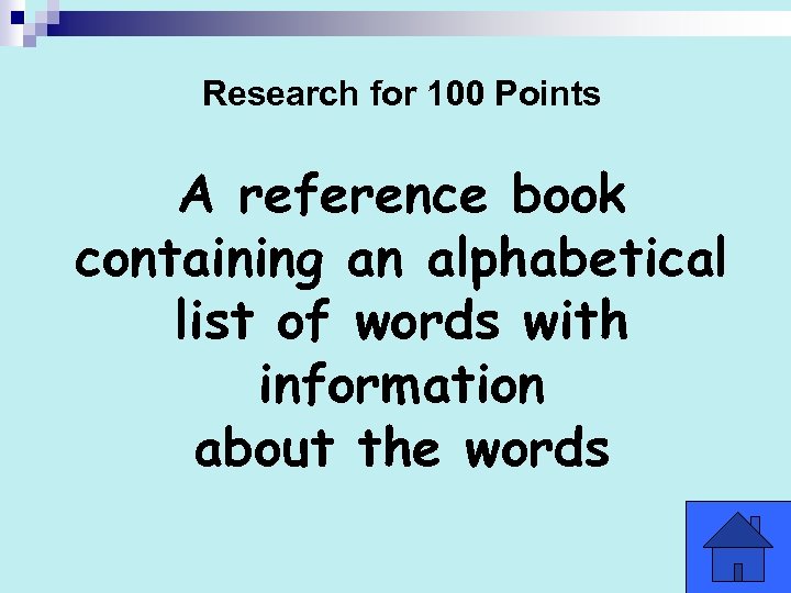Research for 100 Points A reference book containing an alphabetical list of words with