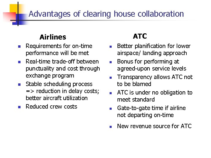 Advantages of clearing house collaboration ATC Airlines n n Requirements for on-time performance will