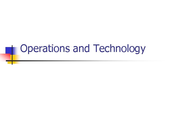 Operations and Technology 