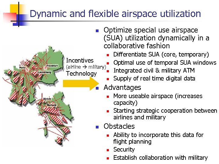 Dynamic and flexible airspace utilization n Optimize special use airspace (SUA) utilization dynamically in