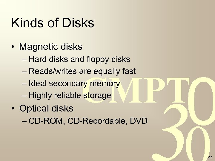 Kinds of Disks • Magnetic disks – Hard disks and floppy disks – Reads/writes