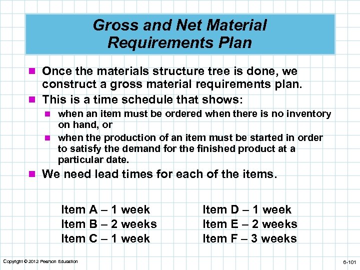 Gross and Net Material Requirements Plan n Once the materials structure tree is done,