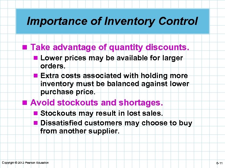 Importance of Inventory Control n Take advantage of quantity discounts. n Lower prices may