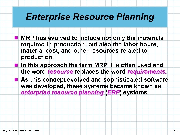 Enterprise Resource Planning n MRP has evolved to include not only the materials required