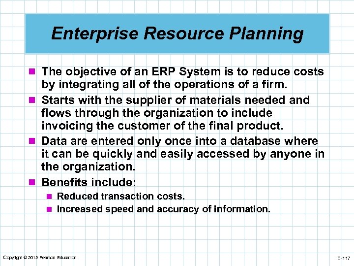 Enterprise Resource Planning n The objective of an ERP System is to reduce costs
