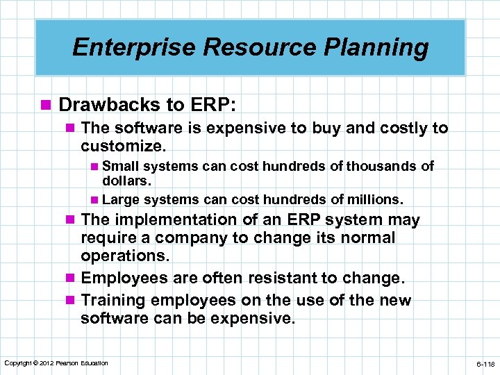 Enterprise Resource Planning n Drawbacks to ERP: n The software is expensive to buy