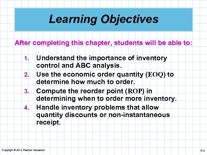 Learning Objectives After completing this chapter, students will be able to: 1. 2. 3.