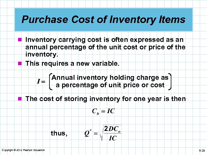 Purchase Cost of Inventory Items n Inventory carrying cost is often expressed as an