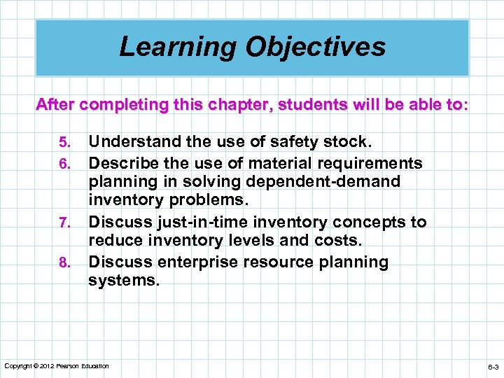 Learning Objectives After completing this chapter, students will be able to: 5. 6. 7.