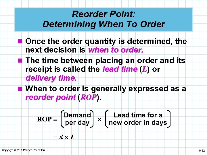 Reorder Point: Determining When To Order n Once the order quantity is determined, the