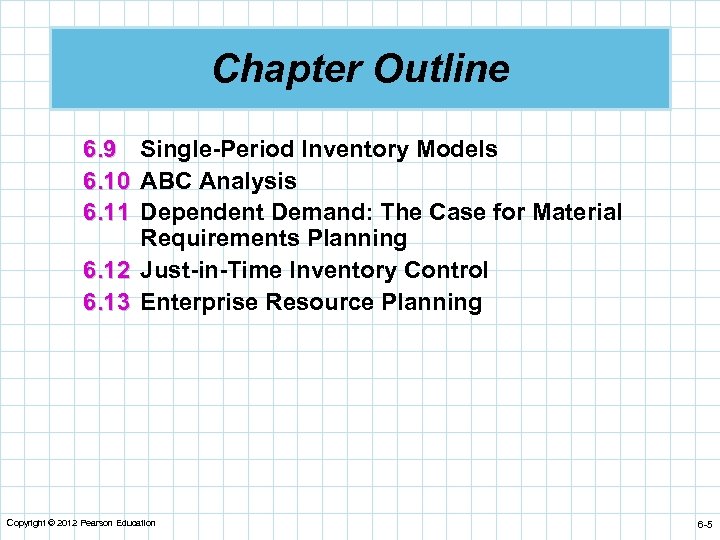 Chapter Outline 6. 9 Single-Period Inventory Models 6. 10 ABC Analysis 6. 11 Dependent