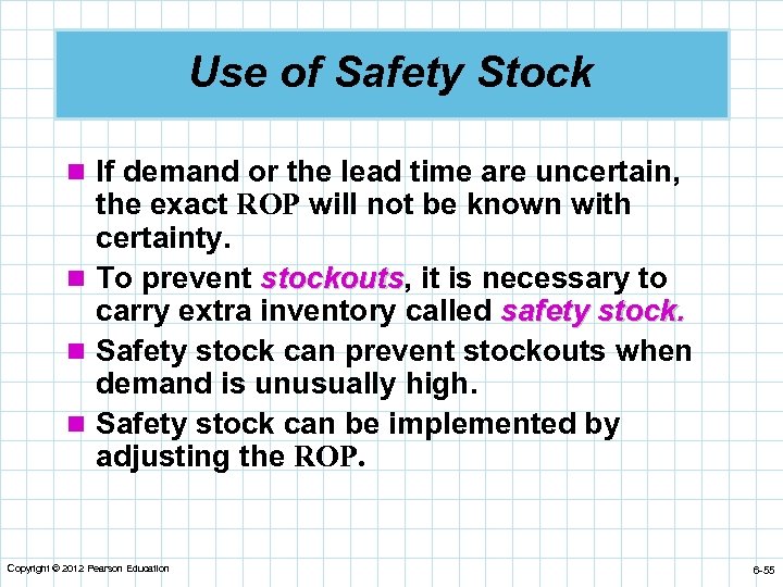 Use of Safety Stock n If demand or the lead time are uncertain, the