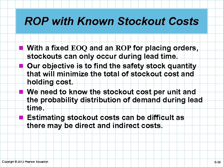 ROP with Known Stockout Costs n With a fixed EOQ and an ROP for