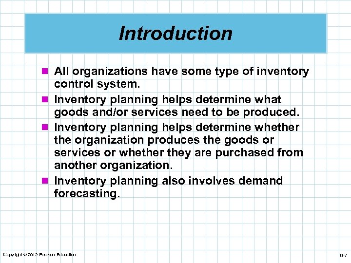 Introduction n All organizations have some type of inventory control system. n Inventory planning