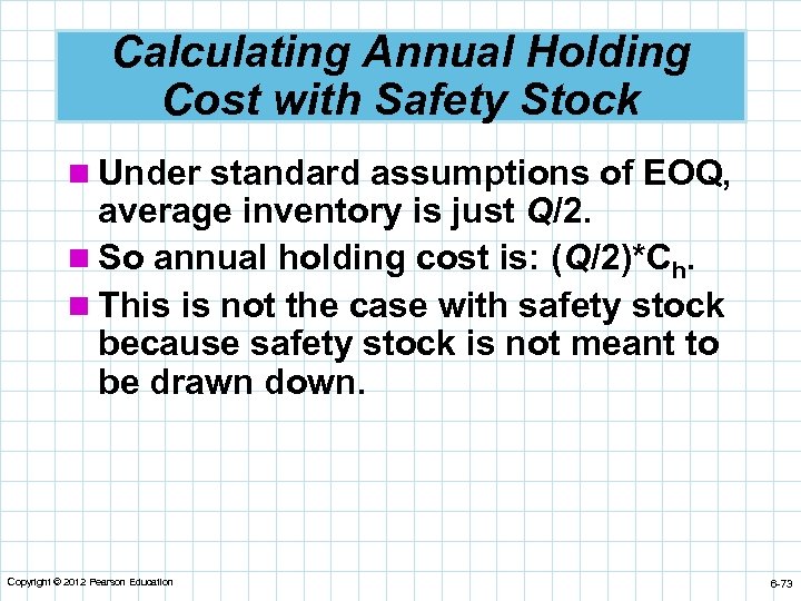 Calculating Annual Holding Cost with Safety Stock n Under standard assumptions of EOQ, average