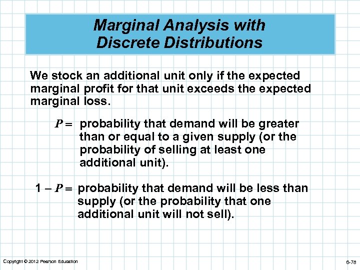 Marginal Analysis with Discrete Distributions We stock an additional unit only if the expected