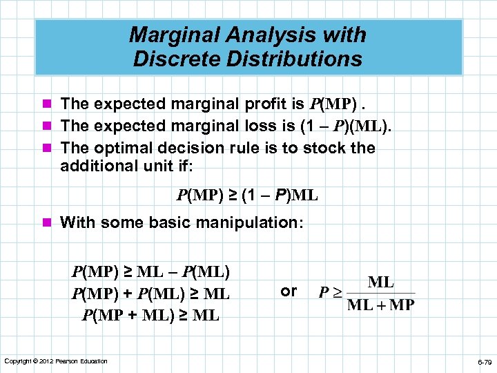 Marginal Analysis with Discrete Distributions n The expected marginal profit is P(MP). n The
