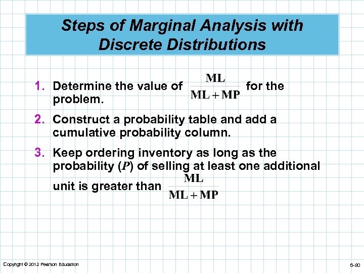 Steps of Marginal Analysis with Discrete Distributions 1. Determine the value of for the