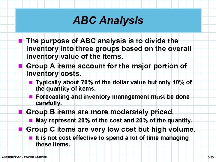 ABC Analysis n The purpose of ABC analysis is to divide the inventory into