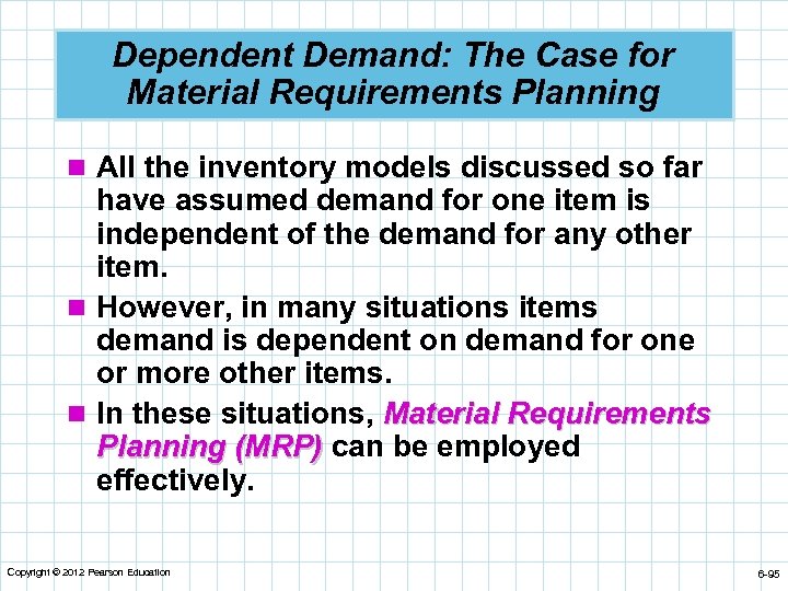 Dependent Demand: The Case for Material Requirements Planning n All the inventory models discussed