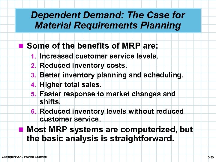 Dependent Demand: The Case for Material Requirements Planning n Some of the benefits of