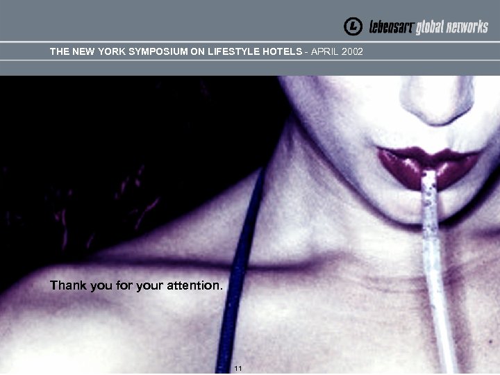 THE NEW YORK SYMPOSIUM ON LIFESTYLE HOTELS - APRIL 2002 Thank you for your